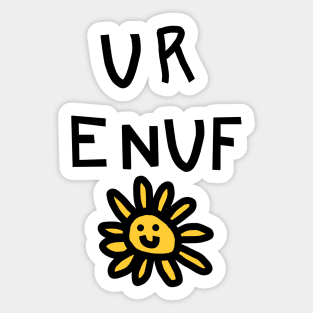 You Are Enough U R ENUF with Daisy Love Yourself Message Sticker